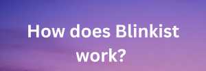 How does Blinkist work? Image designed by Unyime Offiong